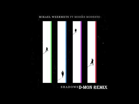 Mikael Weermets Shadows ft Moises Modesto (D-Mon remix)