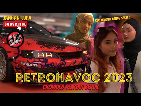 RETROHAVOC 2023 CROWDED DENGAN BER*K ! - KERETA MANA PALING SEKSI ?