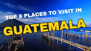 8 Amazing Places in Guatemala You Must See!