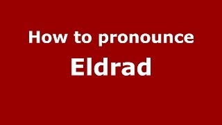 How to pronounce Eldrad