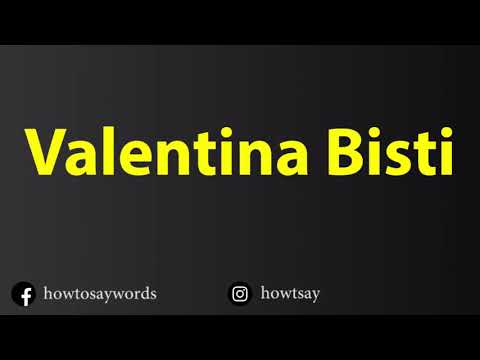 How To Pronounce Valentina Bisti