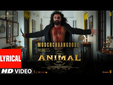 ANIMAL: Moochchaangoode(Lyrical)|Ranbir K, Rashmika, Anil K, Bobby D | Sandeep V | Jaani | Bhushan K
