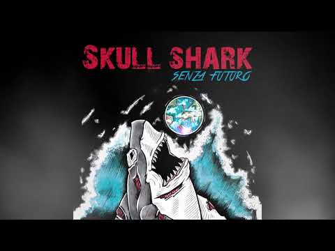 Skull Shark - TRA CASSA E RULLANTE #3 [SENZA FUTURO EP]
