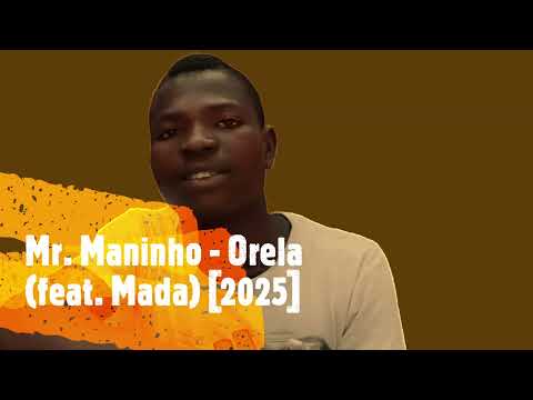 Mr. Maninho - Orela (feat. Mada) [2025]