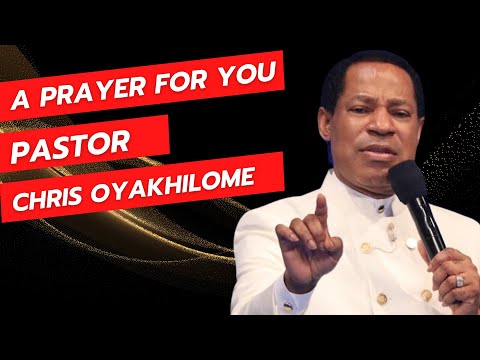A Prayer For You Pastor Chris Oyakhilome