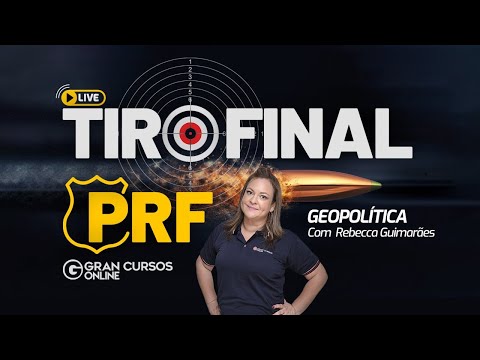 Concurso PRF: Tiro Final - Geopolítica com Prof. Rebecca Guimarães
