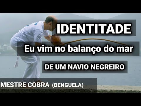 IDENTIDADE - Eu vim no balanço do mar ABADA-Capoeira BENGUELA SONG