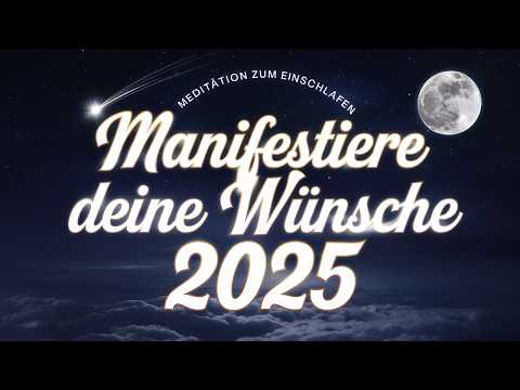 Einschlaf-Meditation: Manifestiere Deine Wünsche 2025 (Gesetz der Anziehung)