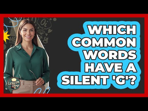 Which Common Words Have A Silent 'G'?