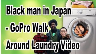 Black Man Wants to Study in Japan - GoPro Laundry video