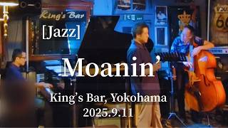 Moanin' @King's Bar in Yokohama, 2025.9.11