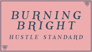 Hustle Standard - Burning Bright (Lyrics)
