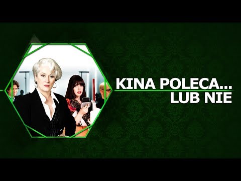 Kina Poleca... lub nie '4 - Diabeł ubiera się u Prady