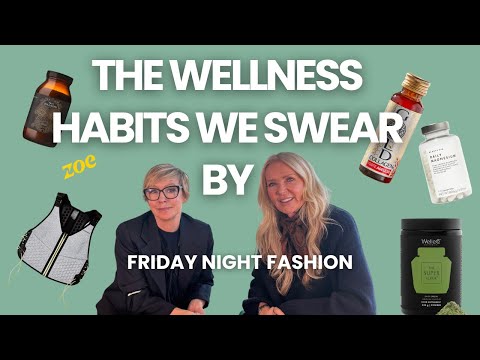 The Wellness Habits We Swear By | Friday Night Fashion