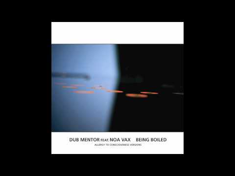 Dub Mentor - Being Boiled (feat. Noa Vax)