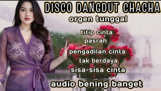Download lagu ALBUM DISCO CHACHA!! DANGDUT ORGEN TUNGGAL!!PALING DICARI mp3