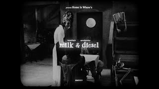 Home Is Where – milk & diesel