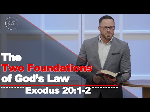"The Two Foundations of God's Law" - Exodus 20:1-2 (9.13.23) - Dr. Jordan N. Rogers
