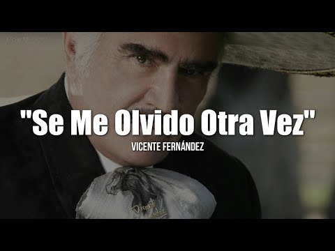SE ME OLVIDO OTRA VEZ - Vicente Fernandez (LETRA) (Estreno) 2021