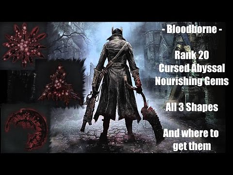 Bloodborne - Rank 20 Cursed Abyssal Nourishing Gem Locations