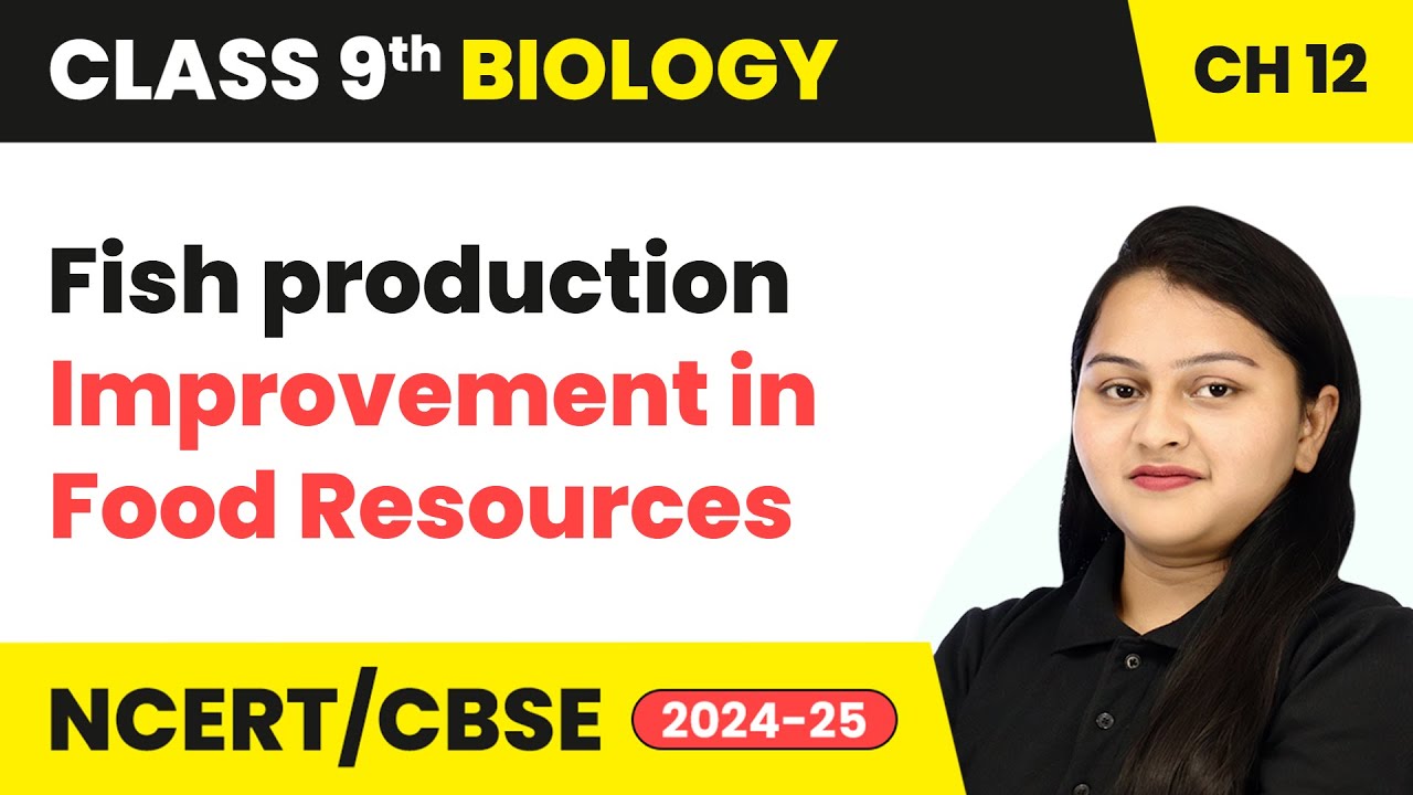 Fish production - Improvement in Food Resources | Class 9 Biology Chapter 12 | CBSE 2024-25