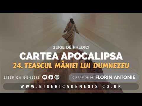 Cartea Apocalipsa - 24. Preambulul finalului - Teascul mâniei lui Dumnezeu - Florin Antonie