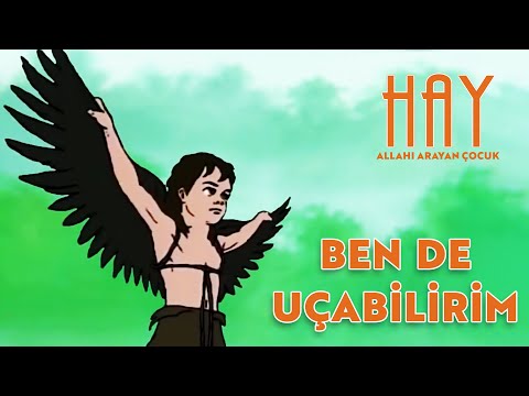Ben de Uçabilirim -  Allah'ı Arayan Çocuk (HAY)