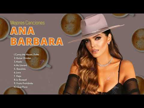 Ana Bárbara Mix Exitos - Las Mejores Canciones y Grandes Exitos de Ana Bárbara