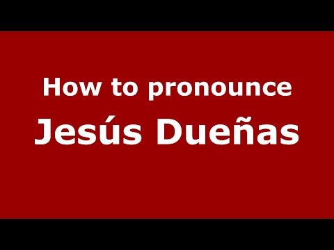How to pronounce Jesús Dueñas (Mexico/Mexican Spanish) - PronounceNames.com
