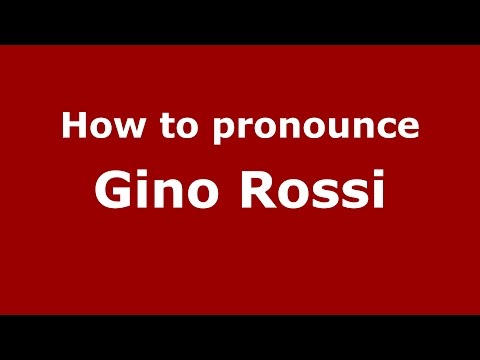 How to pronounce Gino Rossi (Italian/Italy)  - PronounceNames.com