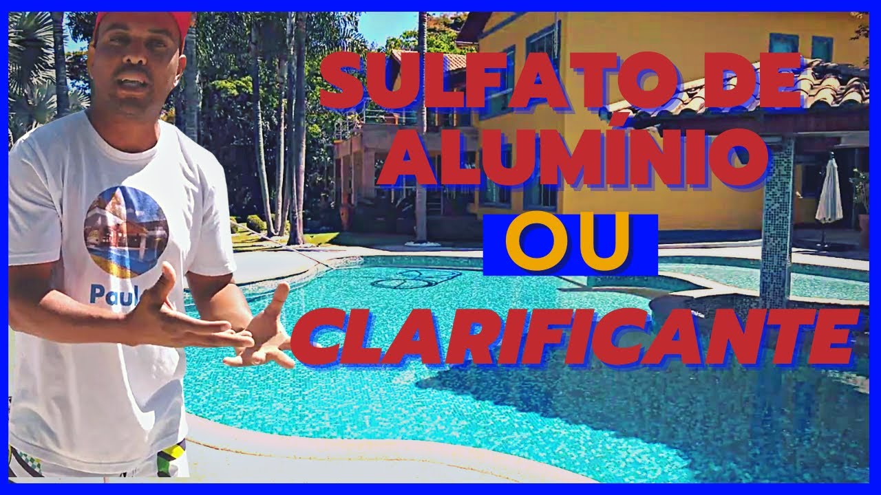 A diferença entre o sulfato de alumínio e o clarificante no tratamento da piscina.