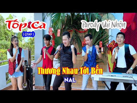 Thương Nhau Tới Bến - Nal | Cover Tốp Ca | Parody Nhộn Nhịp - Nghe Là Muốn Cưới