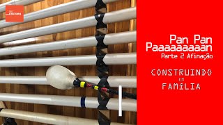 Construindo em Família - Episódio 14 - Parte 2 - Pan Pan Paaaaaaaaan - Afinação
