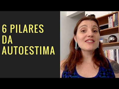 Os 6 pilares da autoestima