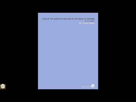 Lives of the Queens of England of the House of Hanover, Volume 1 by John Doran — free full audiobook