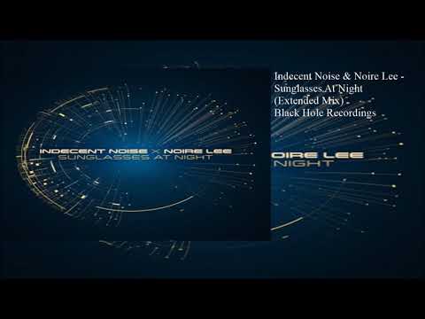 Indecent Noise & Noire Lee - Sunglasses At Night (Extended Mix)