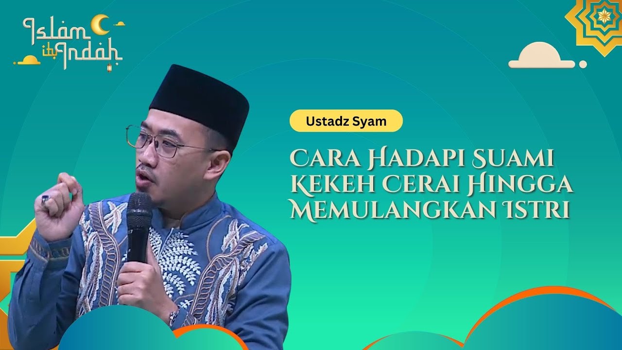 Cara Hadapi Suami Kekeh Cerai Hingga Memulangkan Istri - Ceramah Ust. Syam