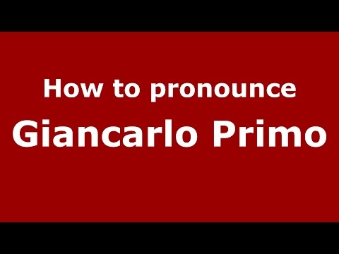 How to pronounce Giancarlo Primo (Italian/Italy)  - PronounceNames.com