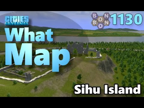 #CitiesSkylines - What Map - Map Review 1130 - Sihu Island (Revamped)
