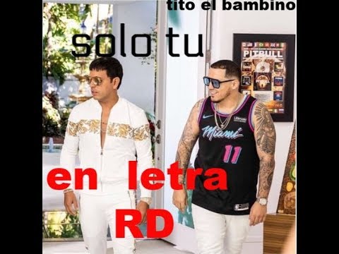 Tito El Bambino, IAmChino - Solo Tu [Official Letra]