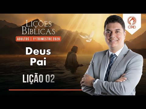 EBD Lição 02: O Deus Pai 1º Trimestre de 2026  Murilo Alencar