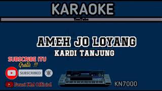 Download lagu AMEH JO LOYANG Kardi Tanjung Karaoke//Lirik KN7000 mp3