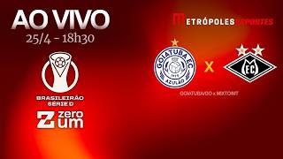 GOIATUBA x MIXTO - BRASILEIRÃO SÉRIE D - AO VIVO E COM IMAGENS - 25.04.26