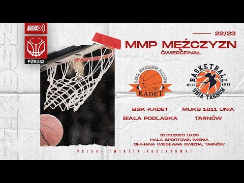 BSK Kadet Biała Podlaska - MUKS 1811 Unia Tarnów (1/4 MMP U15 Mężczyzn)