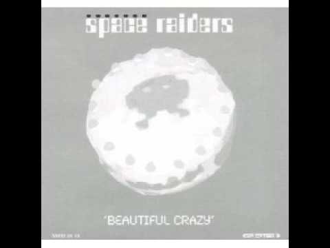 Space Raiders - Beautiful Crazy