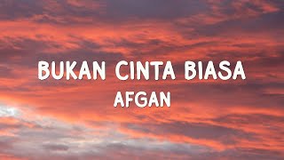 Download lagu Afgan - Bukan Cinta Biasa | Lirik Lagu mp3