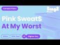 Pink Sweat$ - At My Worst (Higher Key) Piano Karaoke