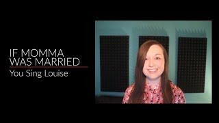Sing with Me as Louise: If Momma Was Married from Gypsy