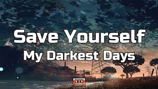 My Darkest Days - Save Yourself (Lyrics)