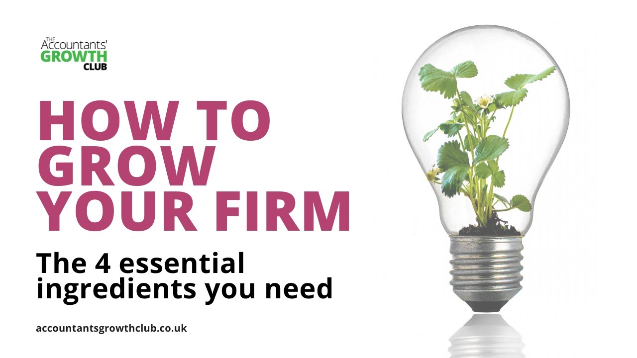 How to grow your accountancy practice - The 4 essential ingredients you need